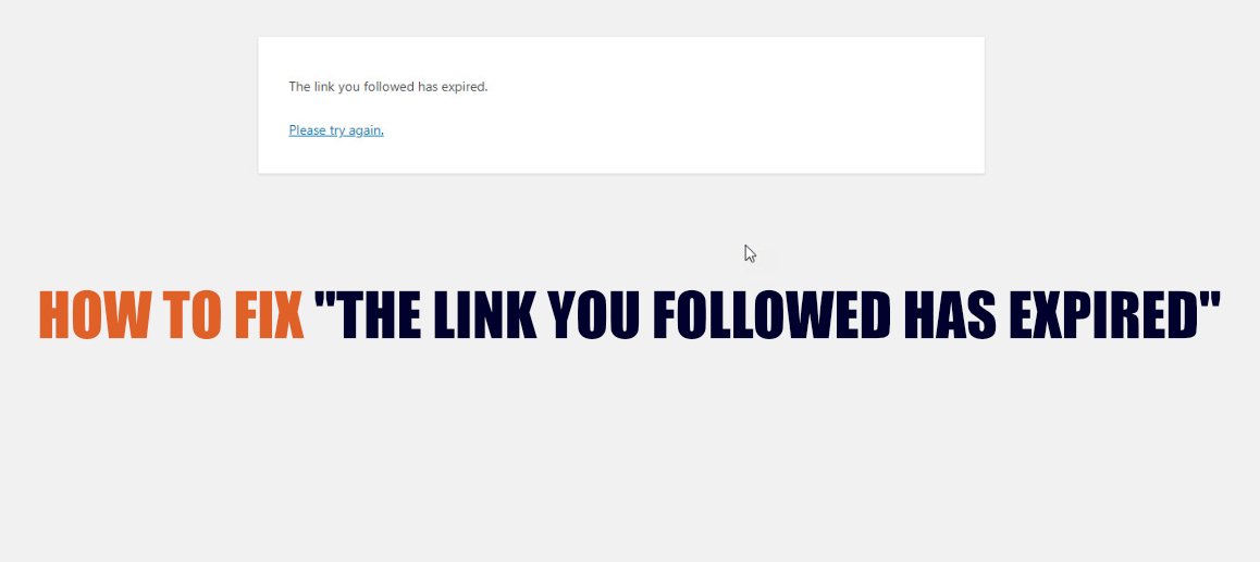 How to fix “The link you followed has expired” warning