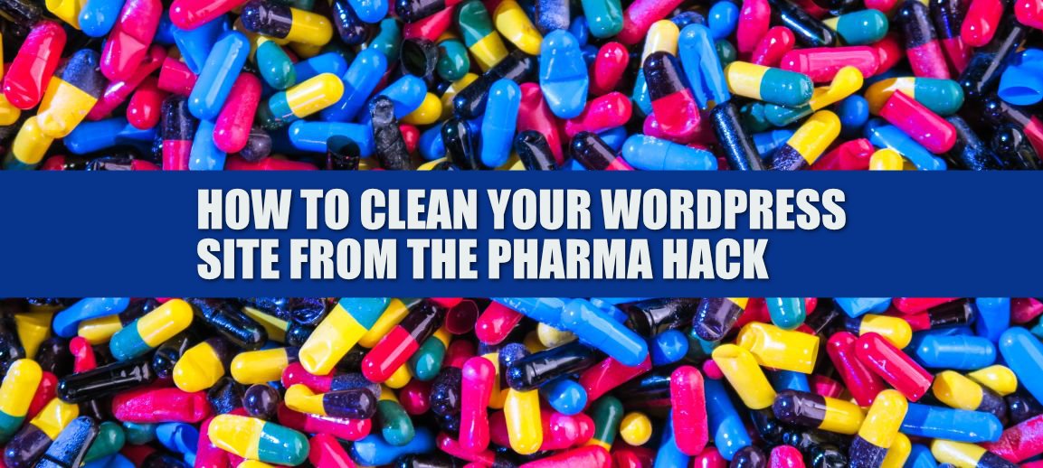 WordPress Infected with the Pharma Hack? How to Detect, Clean and Secure your site from it